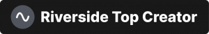 Top creator riverside leadership podcast