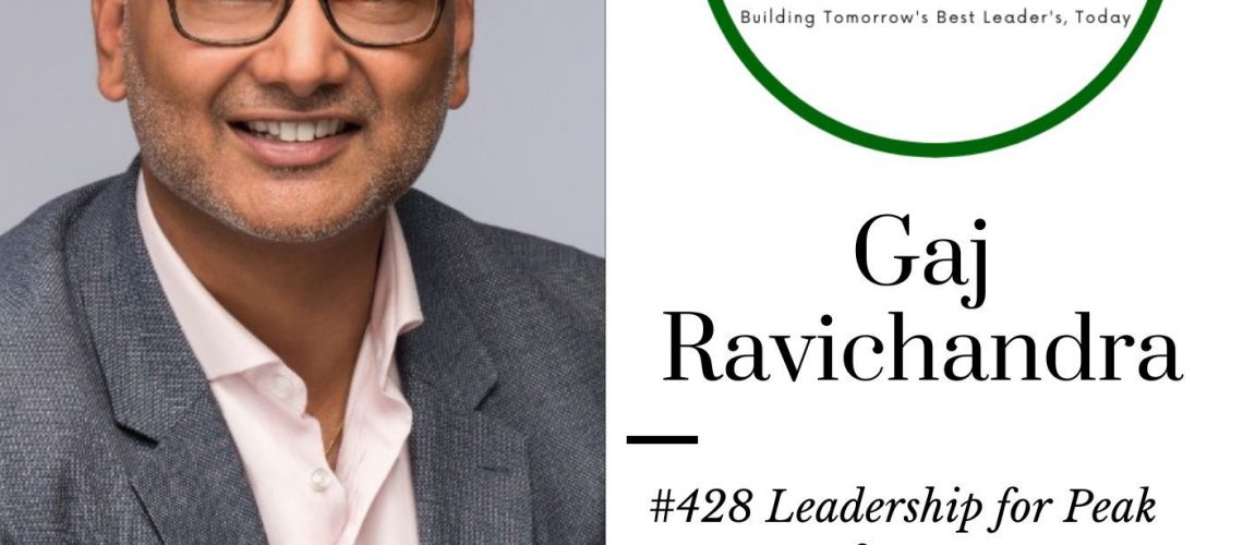 428 Gaj Ravichandra – Leadership for Peak Performance