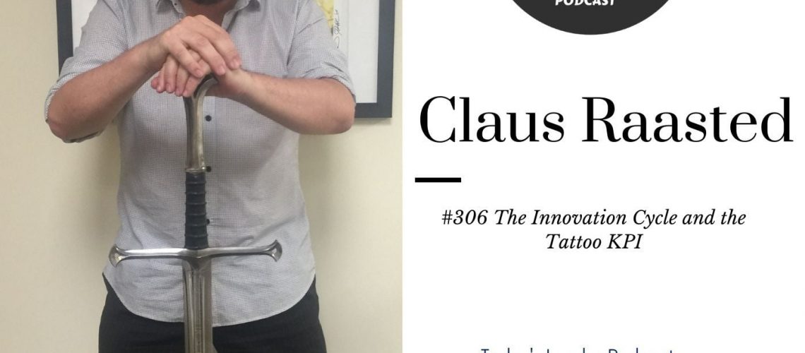 306 Claus Raasted - The Innovation Cycle and the Tattoo KPI