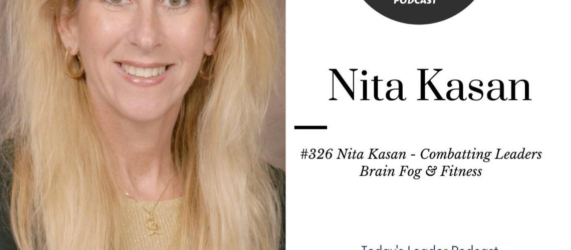 #326 Nita Kasan - Combatting Leaders Brain Fog & Fitness