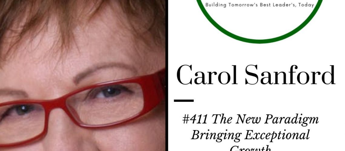 411 Carol Sanford The New Paradigm Bringing Exceptional Growth