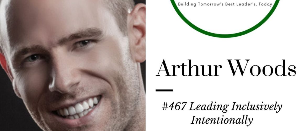 467 Arthur Woods Leading Inclusively and Intentionally