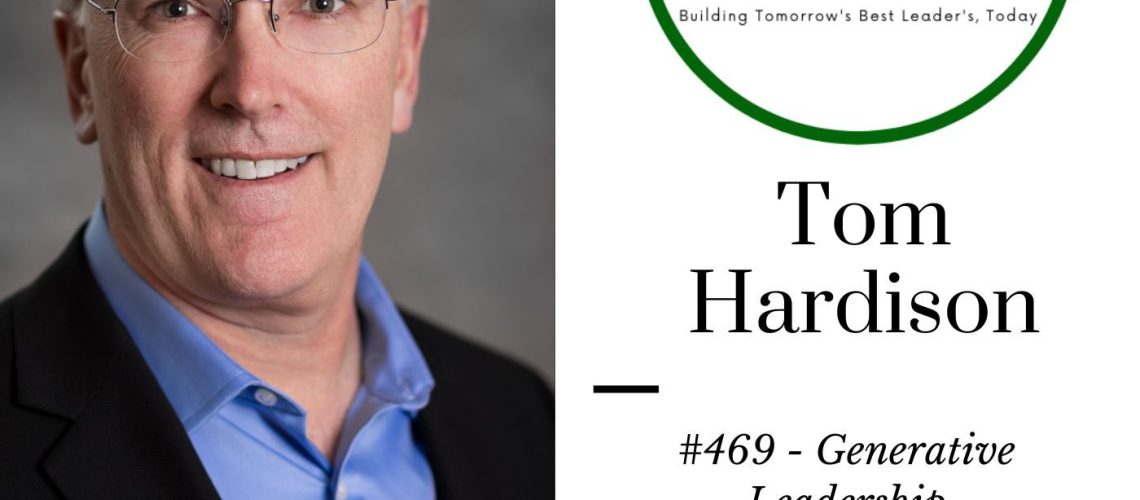 469 Tom Hardison – Generative Leadership