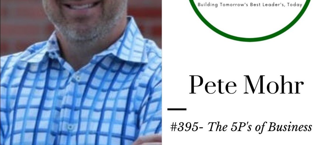 #395 The 5P’s of Business with Pete Mohr.mp3
