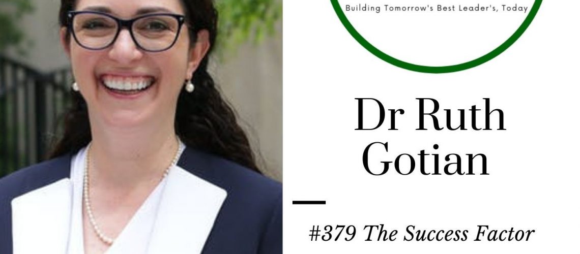 #379 The  Success Factor with Dr Ruth Gotian