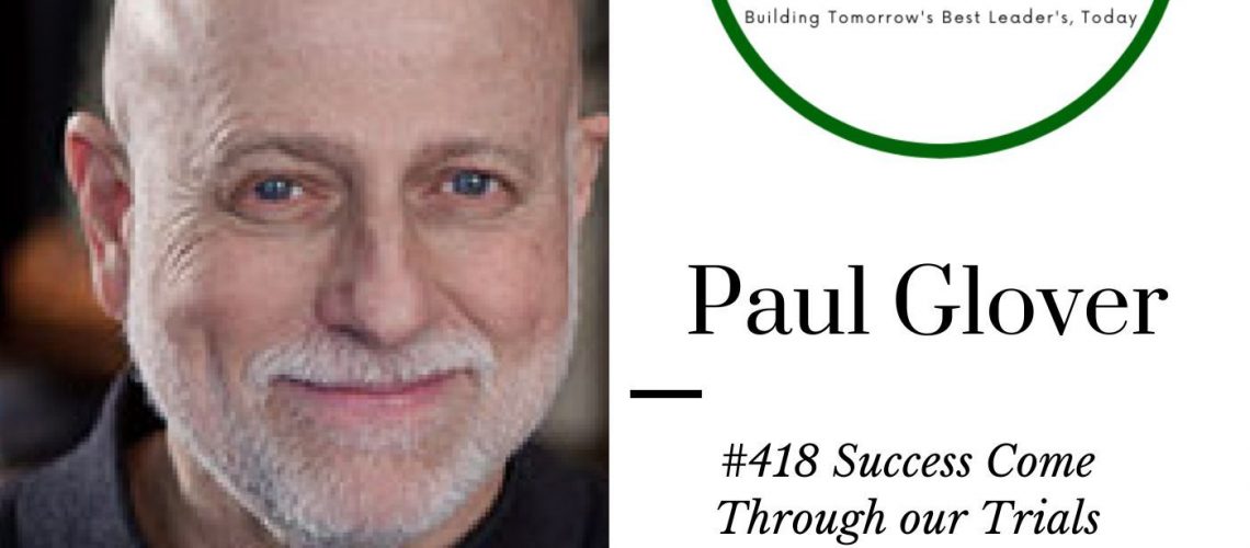 418 Success Comes Through Our Trials Paul Glover