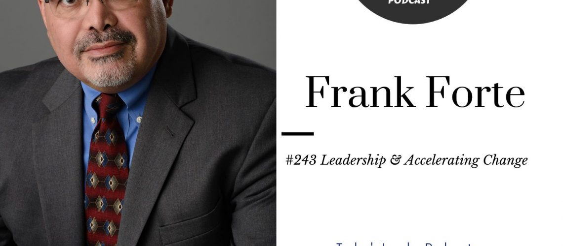 228: #243 Frank Forte – Accelerating Change