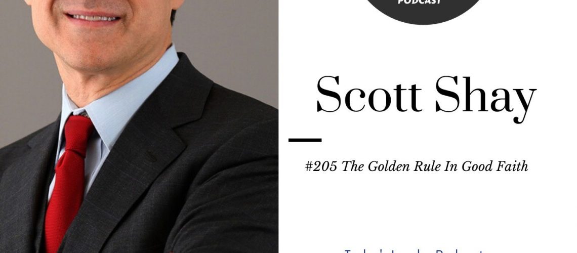 266: #205 – The Golden Rule in Good Faith with Scott Shay